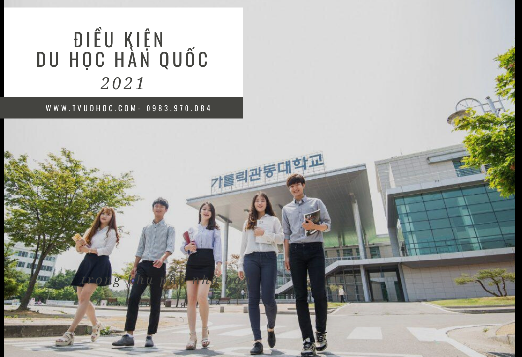 Điều kiện du học Hàn Quốc 2021 mới nhất